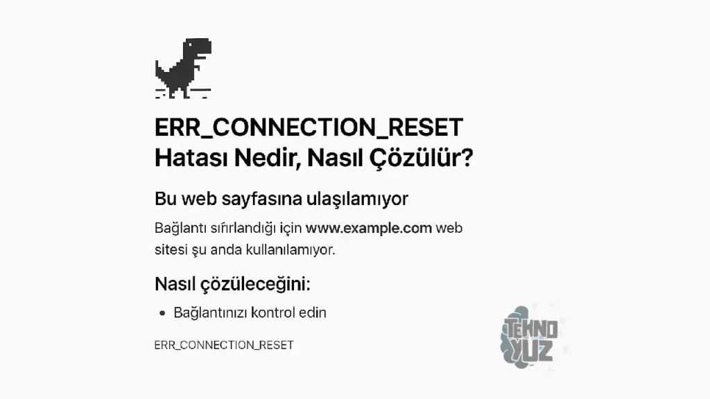 ERR_CONNECTION_RESET Hatası Nedir, Nasıl Çözülür?