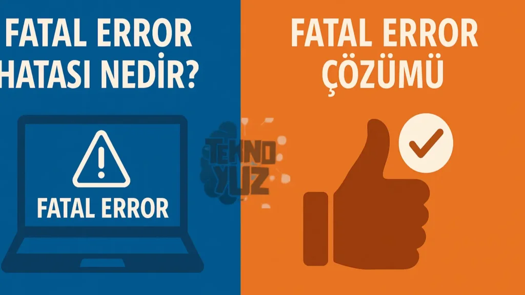 Fatal Error Hatası Nedir? Fatal Error Çözümü